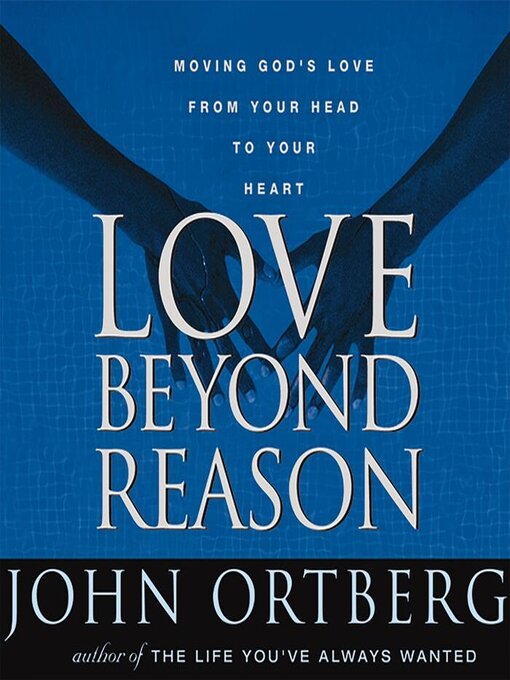 Title details for Love Beyond Reason by John Ortberg - Available